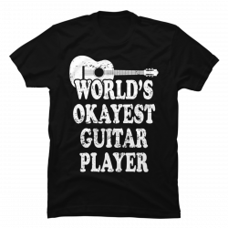 worlds okayest guitar player shirt
